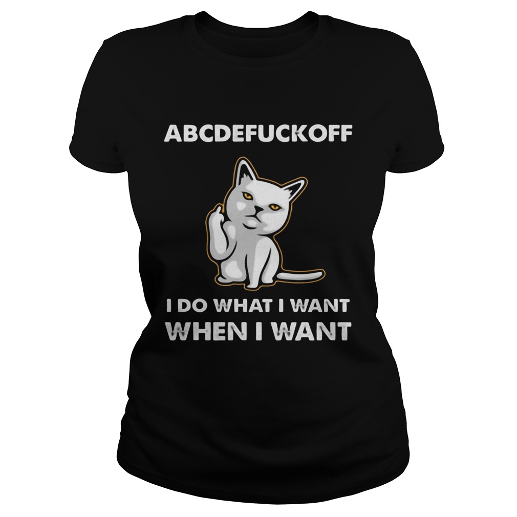 Cat Abcdefuckoff I Do What I Want When I Want Classic Ladies