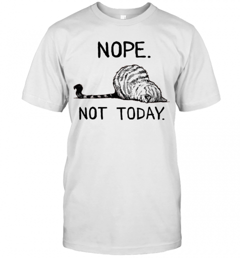 Cat Nope Not Today T-Shirt