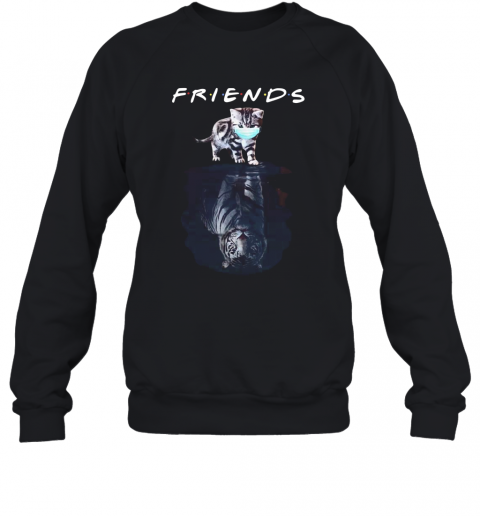 Cats Water Reflection Tigers Friends Quarantined T-Shirt Unisex Sweatshirt