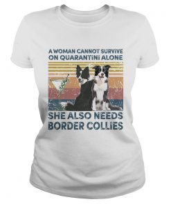 Collie A Woman Cannot Survive On Quarantini Alone She Also Needs Border Collies  Classic Ladies