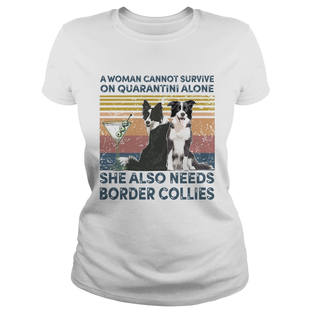 Collie A Woman Cannot Survive On Quarantini Alone She Also Needs Border Collies Classic Ladies