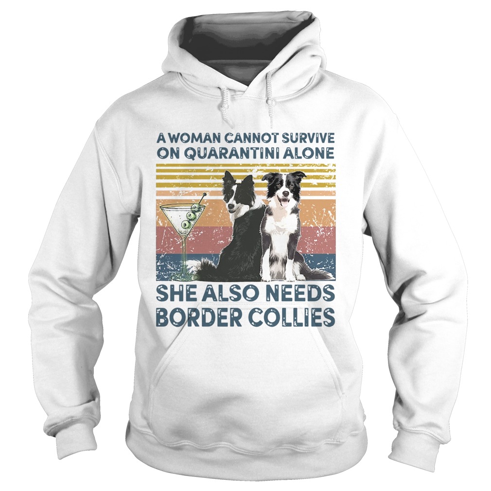 Collie A Woman Cannot Survive On Quarantini Alone She Also Needs Border Collies Hoodie