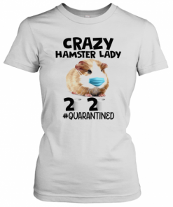 Crazy Hamster Lady Mask 2020 Toilet Paper Quarantined T-Shirt Classic Women's T-shirt