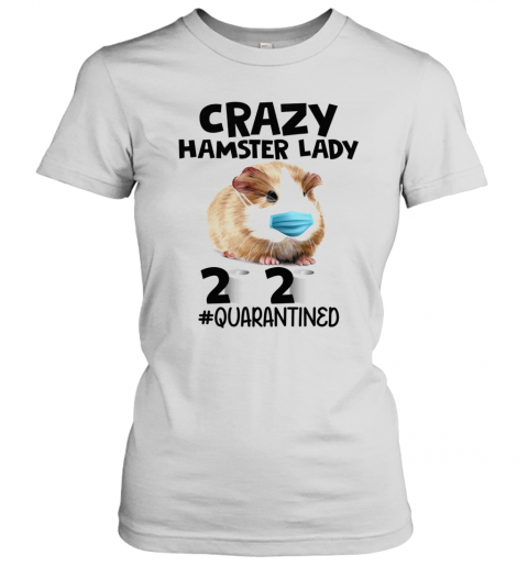 Crazy Hamster Lady Mask 2020 Toilet Paper Quarantined T-Shirt Classic Women's T-shirt