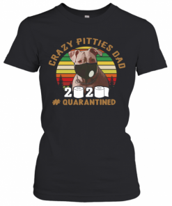 Crazy Pitties Dad 2020 Quarantined Vintage T-Shirt Classic Women's T-shirt