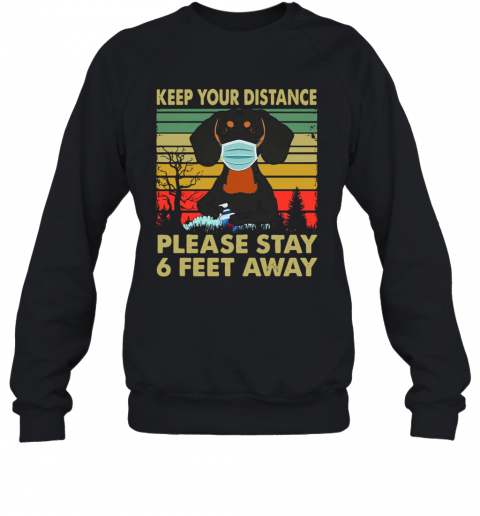 Dachshund Face Mask Keep Your Distance Please Stay 6 Feet Away Vintage T-Shirt Unisex Sweatshirt