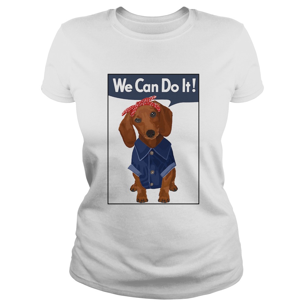 Dachshund rosie we can do it Classic Ladies