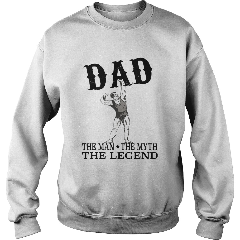 Dad The Man The Myth The Legend Sweatshirt