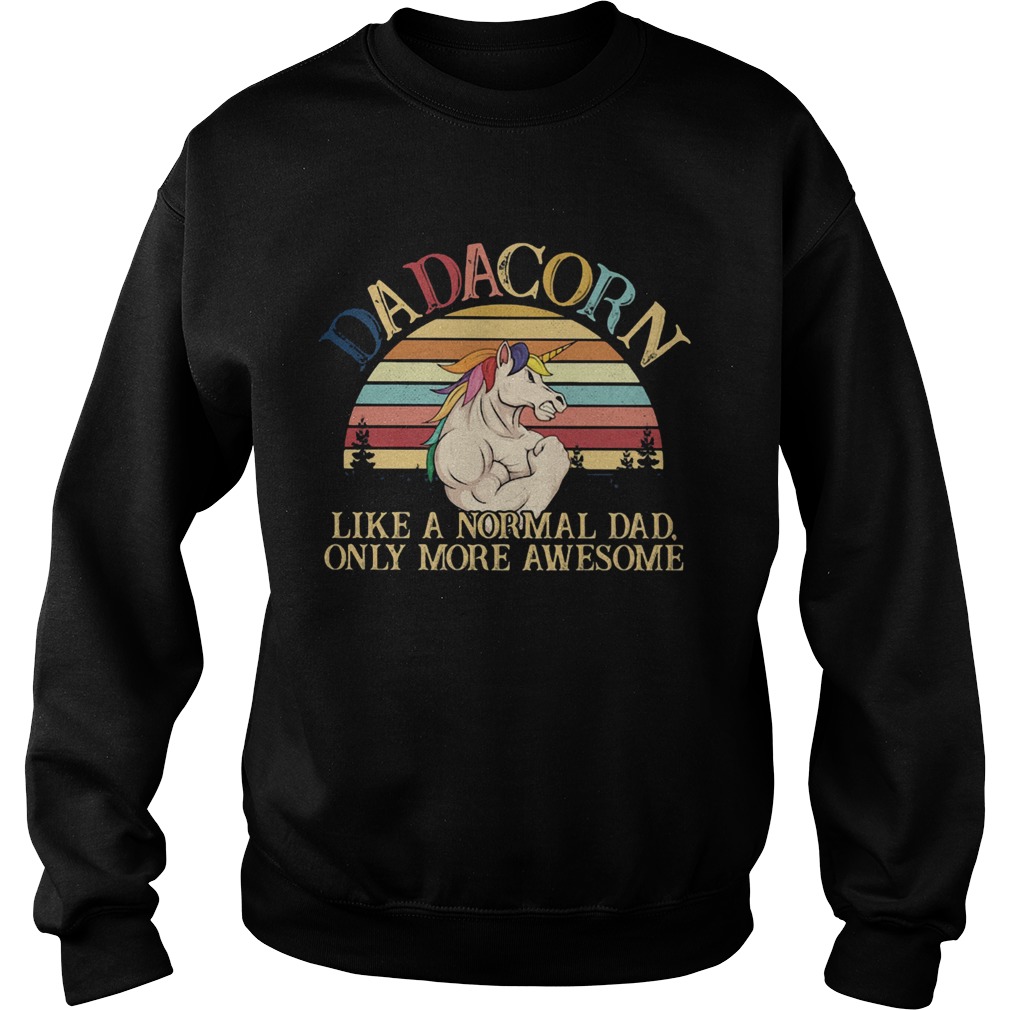 Dadacorn like a normal dad only more awesome vintage Sweatshirt