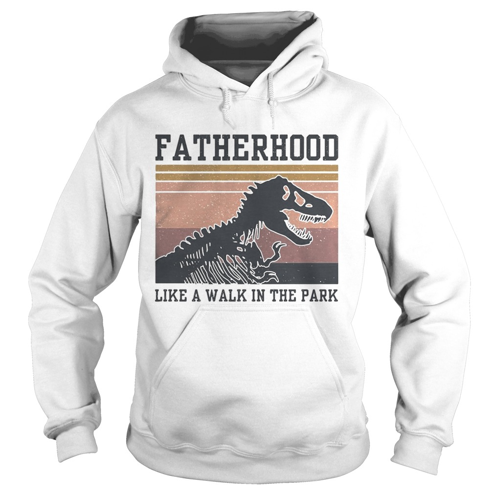 Dinosaurs Fatherhood like a walk in the park vintage Hoodie