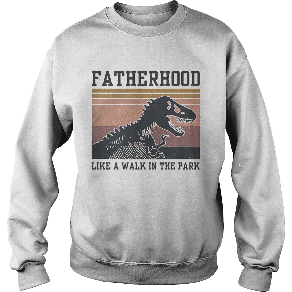 Dinosaurs Fatherhood like a walk in the park vintage Sweatshirt