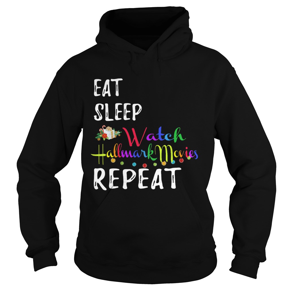 Eat Sleep And Watch Hallmark Christmas Movies Repeat Hoodie