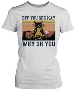 Eff You See Kay Why Oh You Cat Yoga Vintage T-Shirt Classic Women's T-shirt