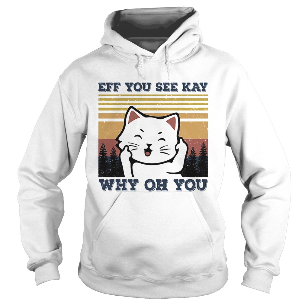 Eff you see kay why oh you Cat vintage Hoodie