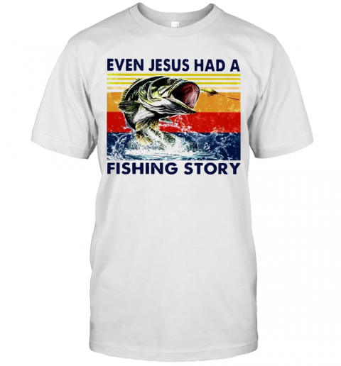 Even Jesus Had A Fishing Story Vintage Version T-Shirt