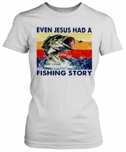 Even Jesus Had A Fishing Story Vintage Version T-Shirt Classic Women's T-shirt