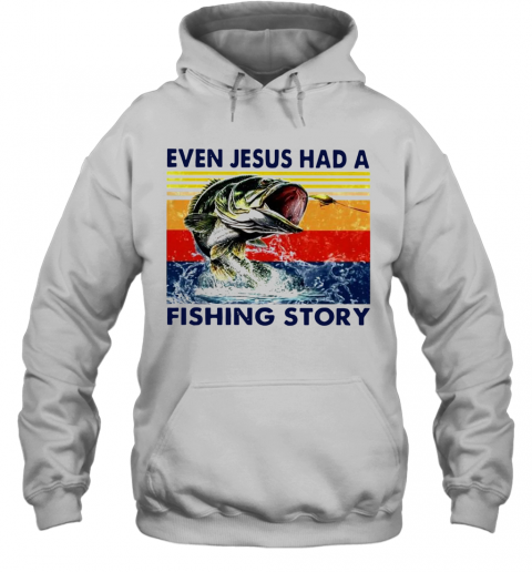 Even Jesus Had A Fishing Story Vintage Version T-Shirt Unisex Hoodie