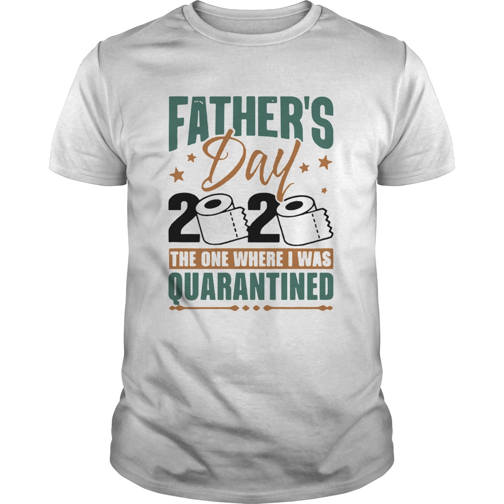 Fathers Day 2020 The One Where I Was Quarantined shirt