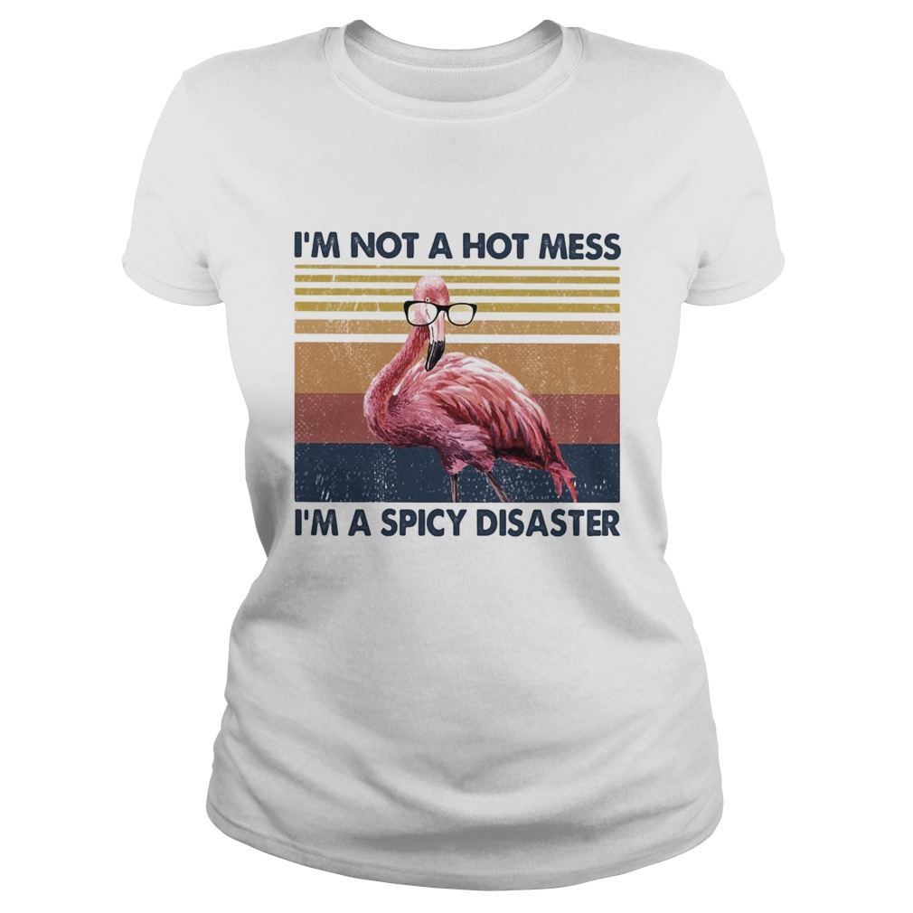 Flamingo Im not a hot mess Im a spicy disaster vintage Classic Ladies