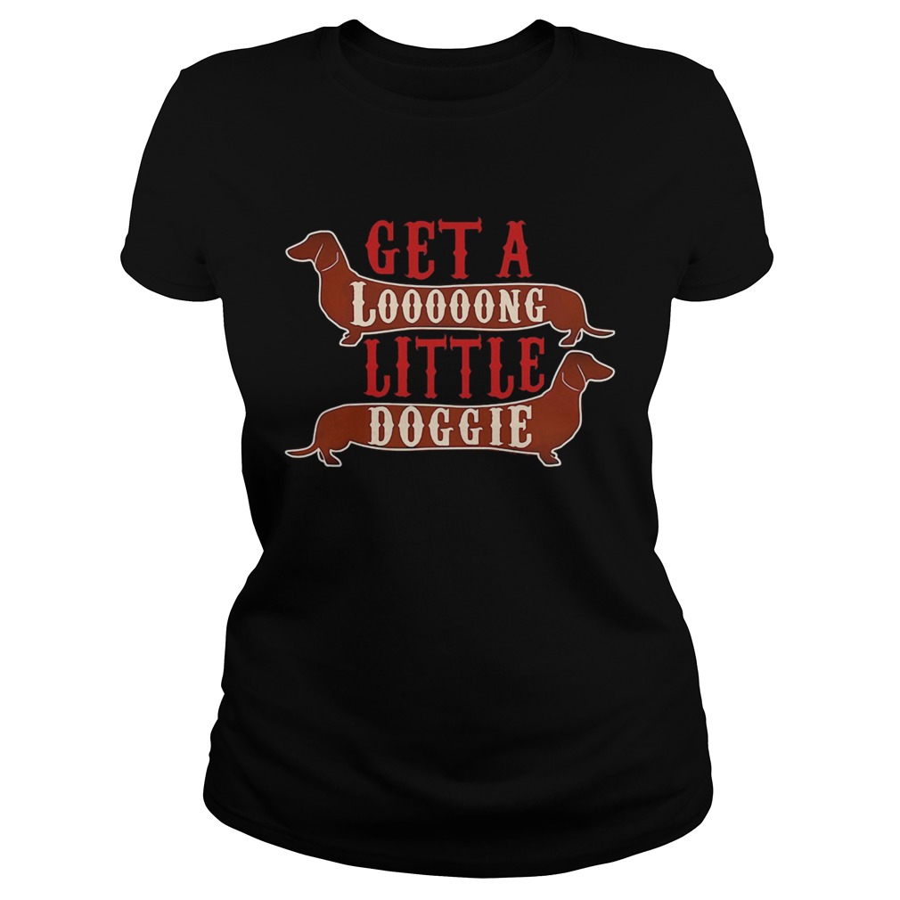 Get a long little doggie Classic Ladies