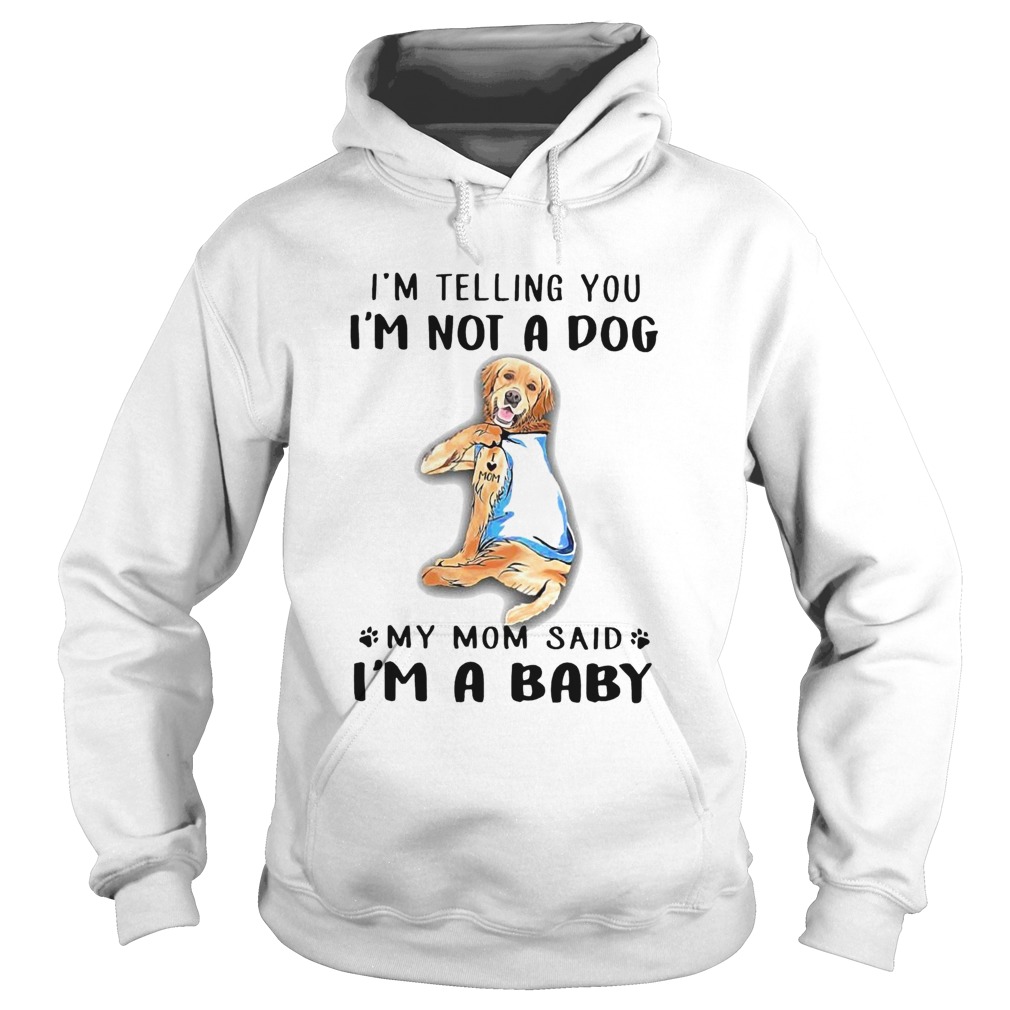 Golden Retriever Im Telling You Im Not A Dog Hoodie