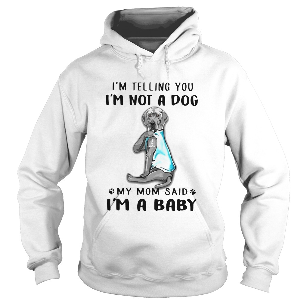 Great Dane Im Telling You Im Not A Dog Hoodie