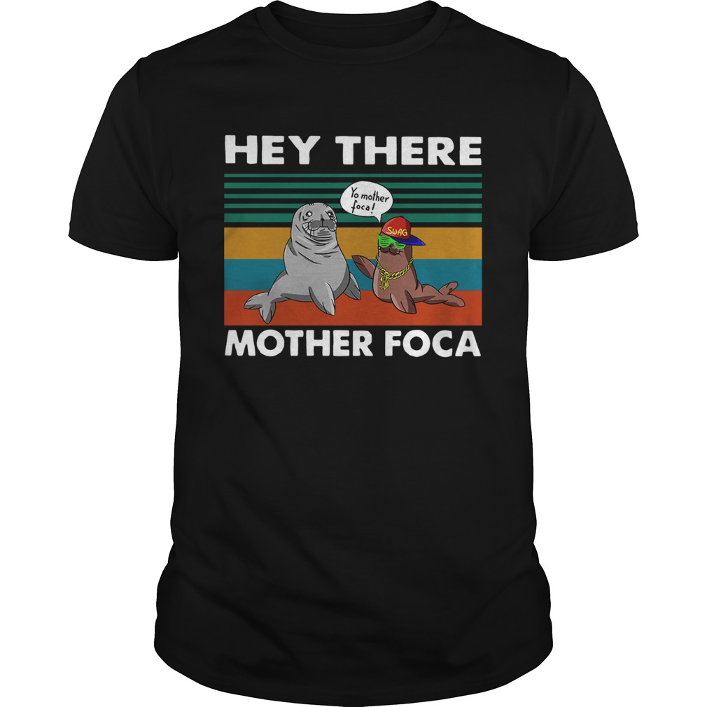 Hey There Mother Foca Vintage shirt