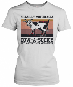 Hillbilly Motorcycle Cow A Socky Get A Good Times Mooooovin' Vintage T-Shirt Classic Women's T-shirt