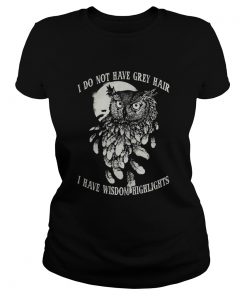 Hot Owl I do not have grey hair I have wisdom highlights  Classic Ladies