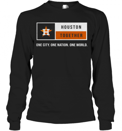 Houston Together One City One Nation One World Astros T-Shirt Long Sleeved T-shirt 