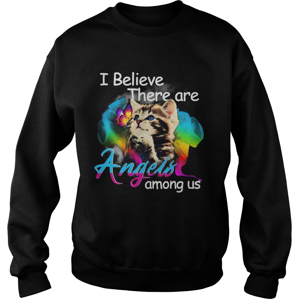 I Believe There Are Angels Among Us  Sweatshirt