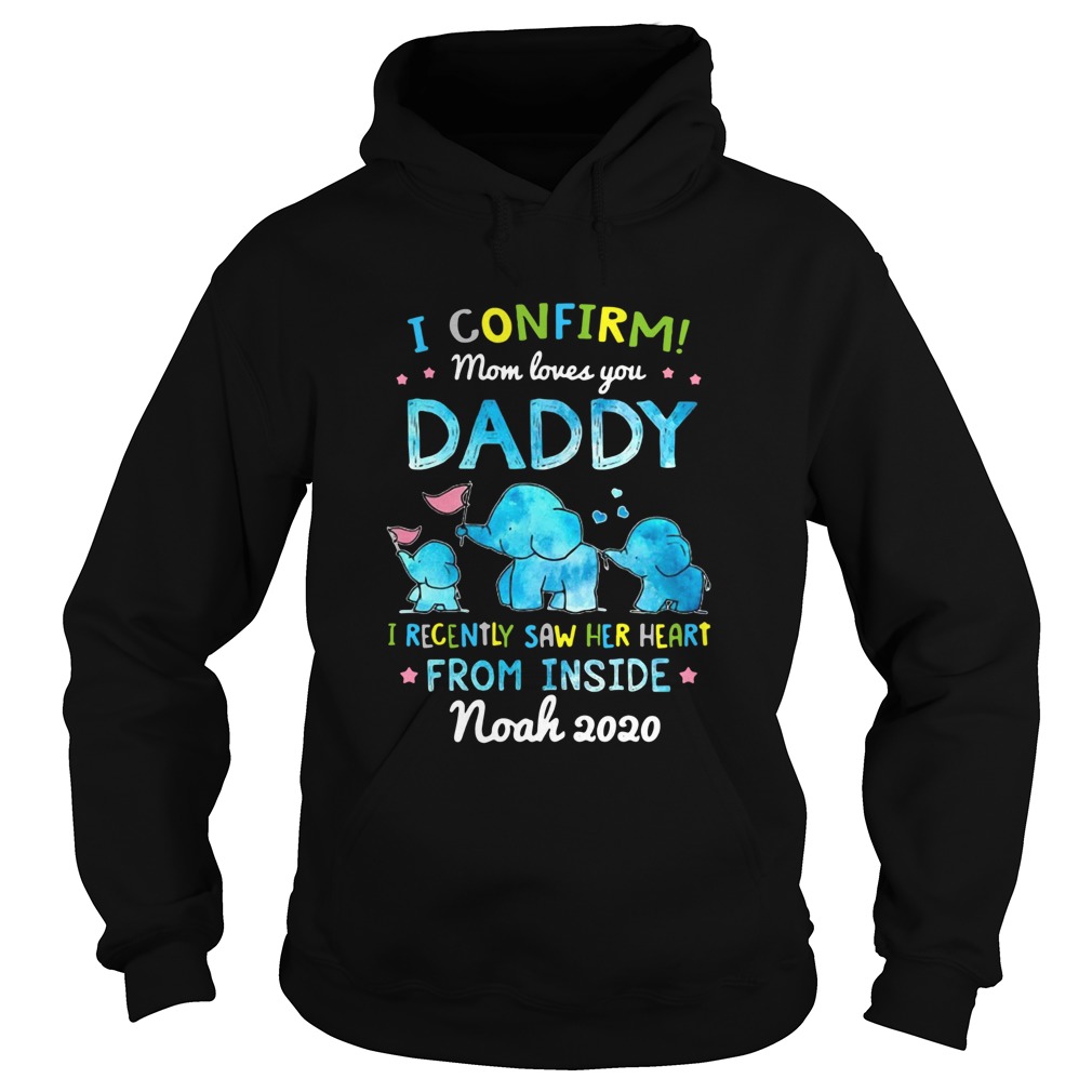 I Confirm Mom Loves You Daddy I Recently Saw Her Heart From Inside Hoodie