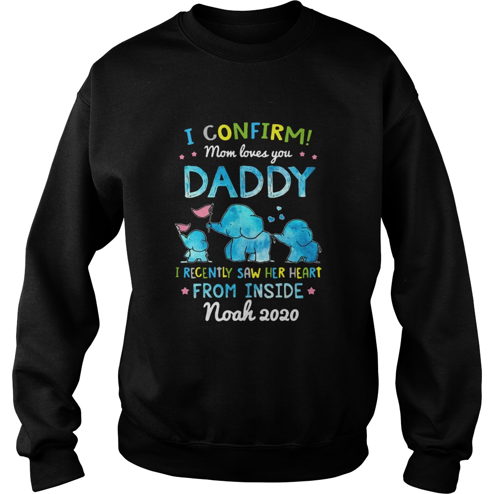 I Confirm Mom Loves You Daddy I Recently Saw Her Heart From Inside Sweatshirt