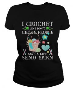 I Crochet So I Dont Choke People Save A Life Send Yarn  Classic Ladies