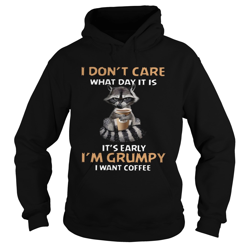 I Dont Care What Day It Is Its Early Im Grumpy I Want Coffee Fox Hoodie