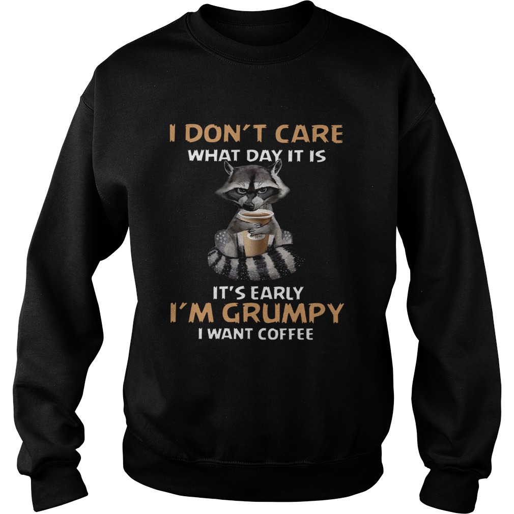 I Dont Care What Day It Is Its Early Im Grumpy I Want Coffee Fox Sweatshirt