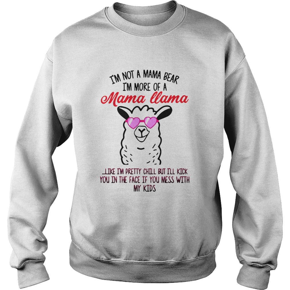 Im Not A Mama Bear Im More Of A Mama Llama Sweatshirt