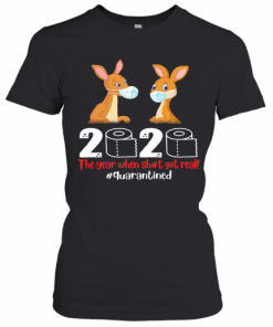 Kangaroos Mask 2020 Toilet Paper The Year When Shit Got Real Quarantined T-Shirt Classic Women's T-shirt