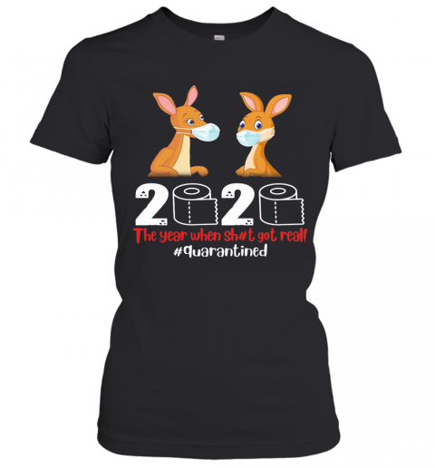 Kangaroos Mask 2020 Toilet Paper The Year When Shit Got Real Quarantined T-Shirt Classic Women's T-shirt