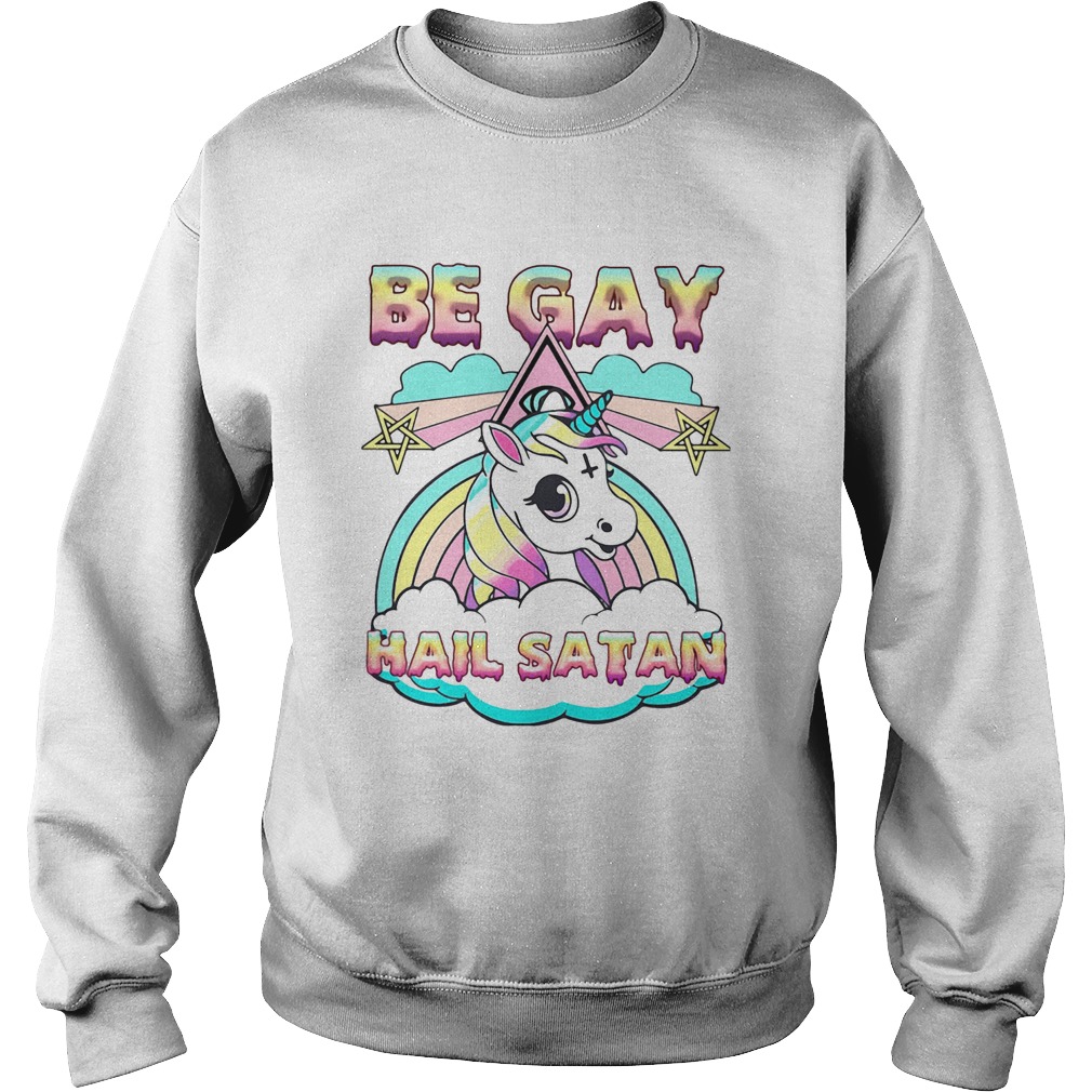 LGBT Unicorn Be Gay Hail Satan Sweatshirt