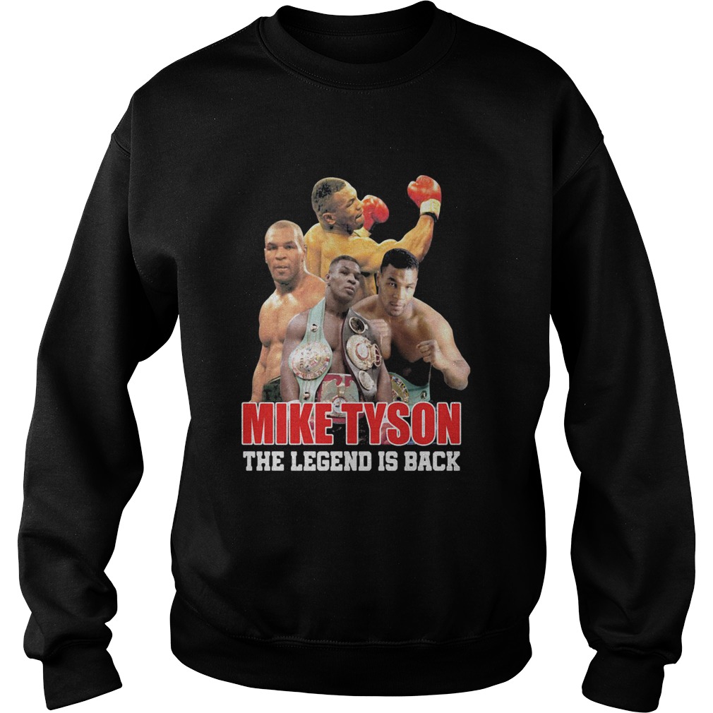 Mike Tyson The Legend Is Back Sweatshirt