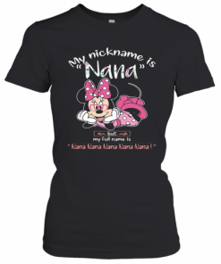 Minnie Mouse My Nickname Is Nana But My Full Name Is Nana T-Shirt Classic Women's T-shirt