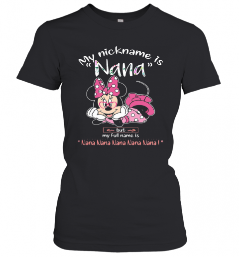 Minnie Mouse My Nickname Is Nana But My Full Name Is Nana T-Shirt Classic Women's T-shirt