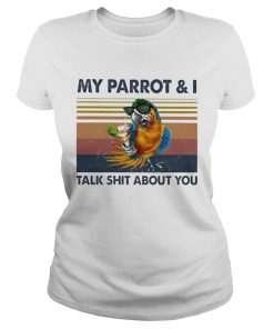 My Parrot And I Talk Shit About You Vintage  Classic Ladies