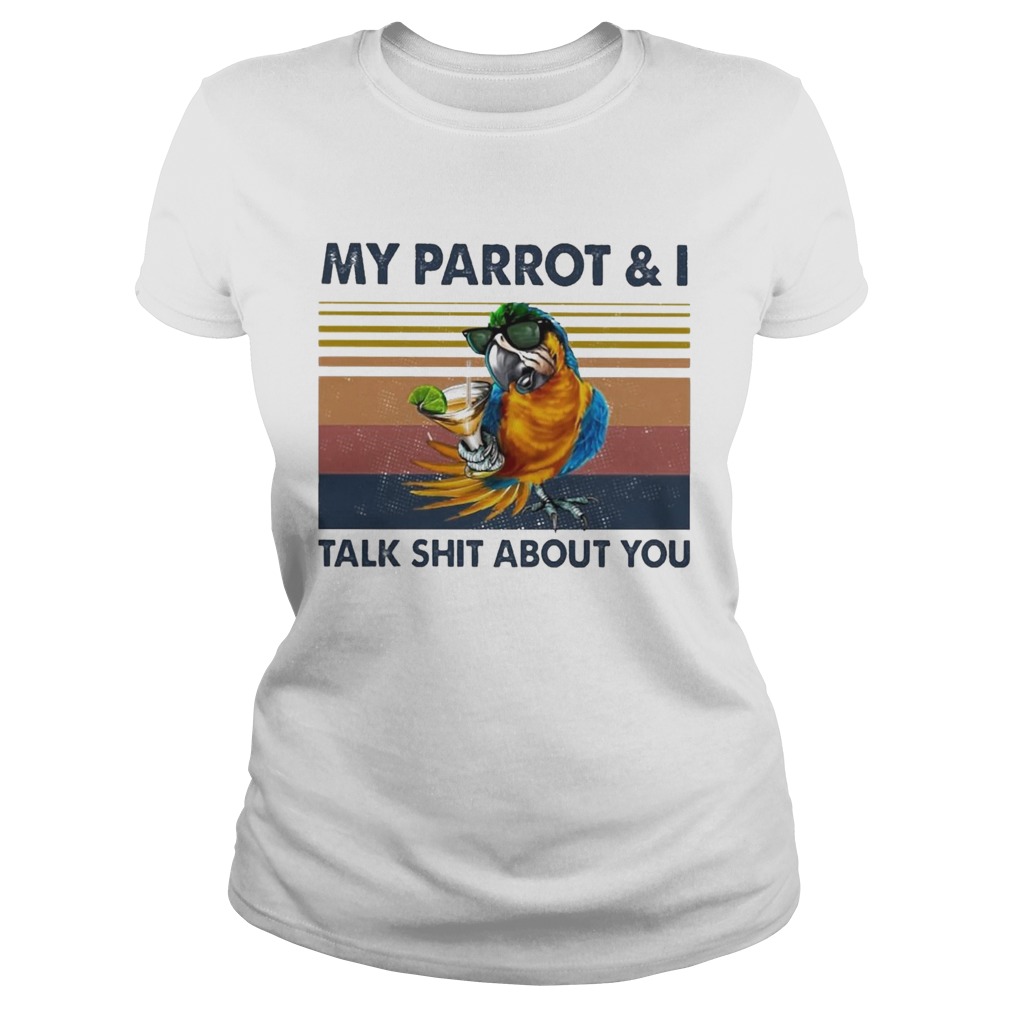 My Parrot And I Talk Shit About You Vintage Classic Ladies