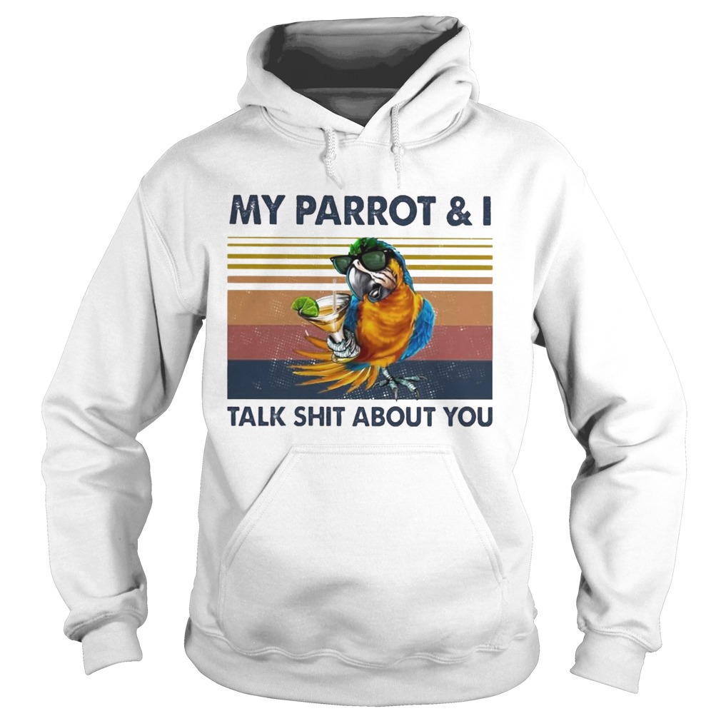 My Parrot And I Talk Shit About You Vintage Hoodie