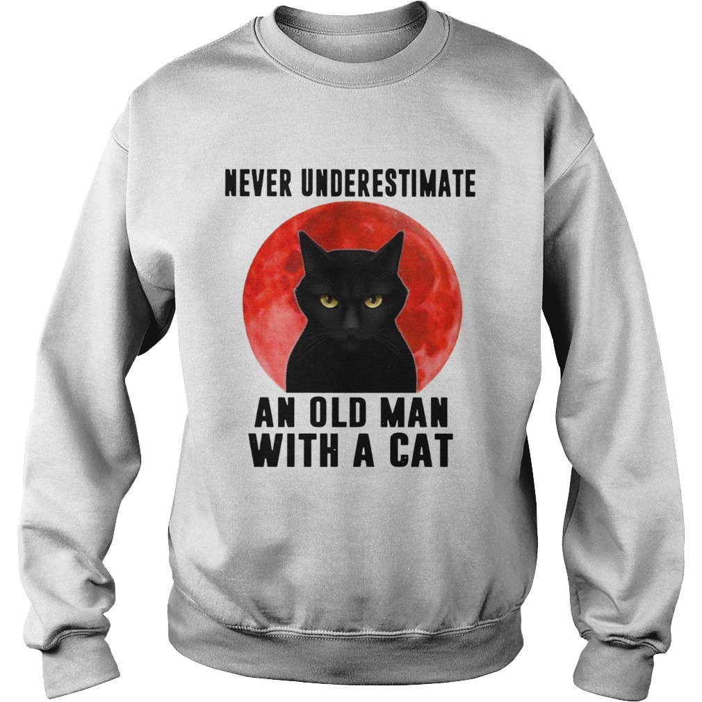 Never Underestimate An Old Man With A Cat Sweatshirt