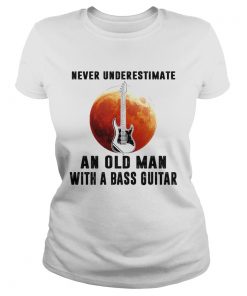 Never underestimate an old man with a bass guitar  Classic Ladies