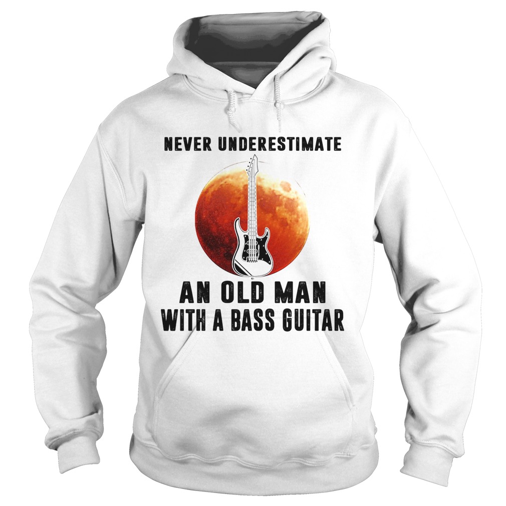 Never underestimate an old man with a bass guitar  Hoodie