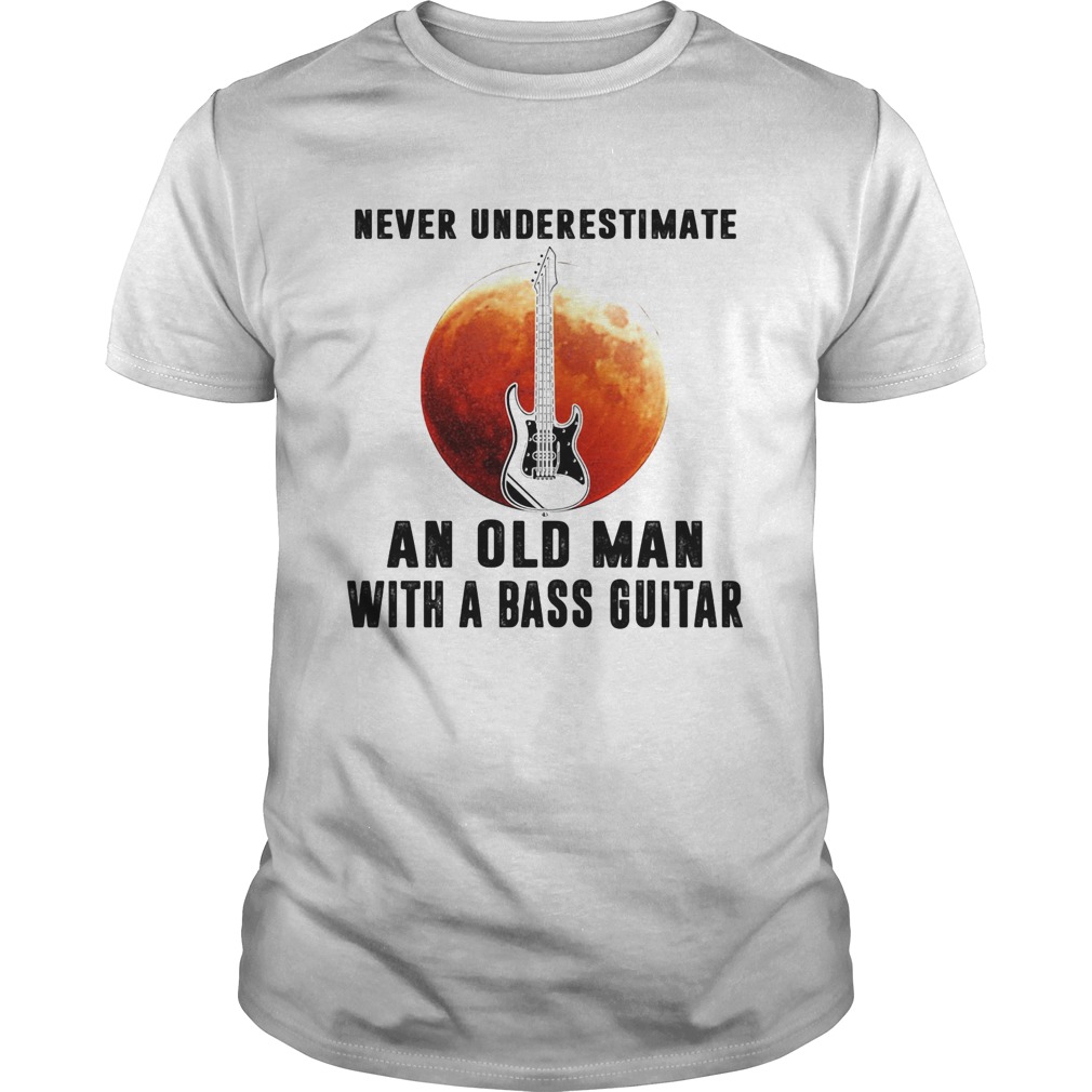 Never underestimate an old man with a bass guitar shirt